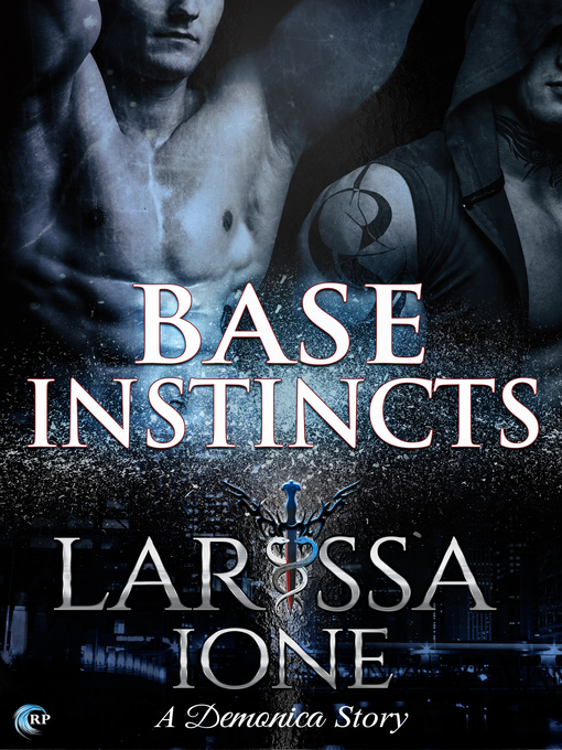 Title details for Base Instincts by Larissa Ione - Available